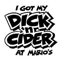 I GOT MY DICK 'N CIDER AT MARIO'S