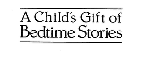 A CHILD'S GIFT OF BEDTIME STORIES