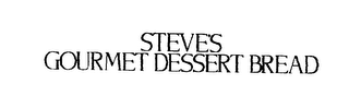 STEVE'S GOURMET DESSERT BREAD