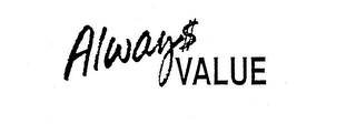 ALWAY$ VALUE