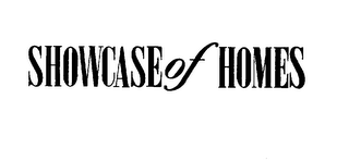 SHOWCASE OF HOMES