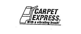 CARPET EXPRESS WITH A VIBRATING BRUSH!