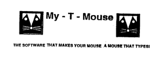 MY-T-MOUSE THE SOFTWARE THAT MAKES YOUR MOUSE A MOUSE THAT TYPES!