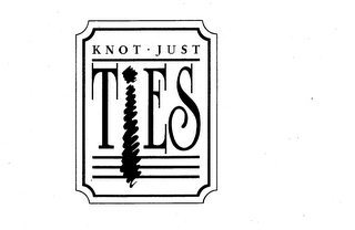 KNOT JUST TIES