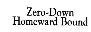 ZERO-DOWN HOMEWARD BOUND