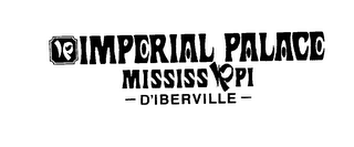 IMPERIAL PALACE MISSISSIPPI - D'IBERVILLE -