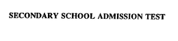 SECONDARY SCHOOL ADMISSION TEST