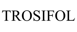 TROSIFOL