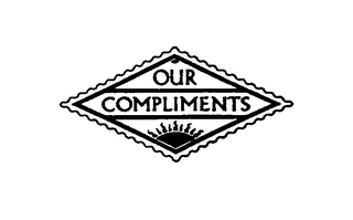 OUR COMPLIMENTS