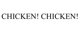CHICKEN! CHICKEN!