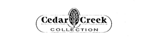 CEDAR CREEK COLLECTION