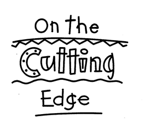 ON THE CUTTING EDGE