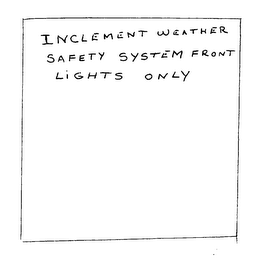 INCLEMENT WEATHER SAFETY SYSTEM FRONT LIGHTS ONLY