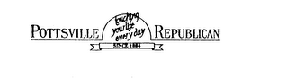 POTTSVILLE REPUBLICAN TOUCHING YOUR LIFE EVERY DAY SINCE 1884