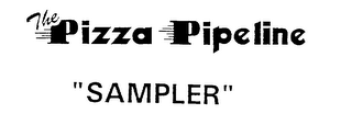 THE PIZZA PIPELINE "SAMPLER"