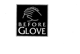 BEFORE GLOVE