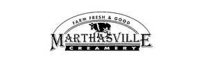 MARTHASVILLE CREAMERY FARM FRESH & GOOD