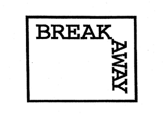 BREAK AWAY