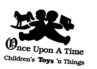 ONCE UPON A TIME CHILDREN'S TOYS 'N THINGS