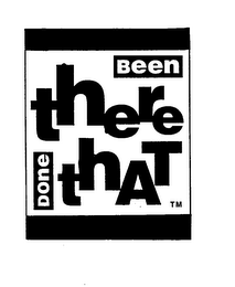 BEEN THERE DONE THAT