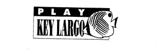 PLAY KEY LARGO