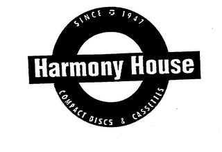 HARMONY HOUSE SINCE 1947 COMPACT DISCS & CASSETTES