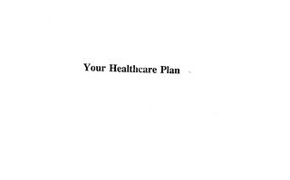 YOUR HEALTHCARE PLAN