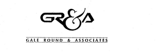 GR&A GALE ROUND & ASSOCIATES