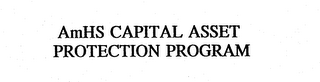 AMHS CAPITAL ASSET PROTECTION PROGRAM