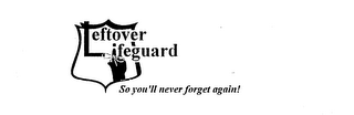 LEFTOVER LIFEGUARD SO YOU'LL NEVER FORGET AGAIN!