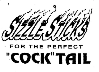 SIZZLE STICKS FOR THE PERFECT "COCK" TAIL