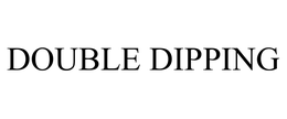 DOUBLE DIPPING