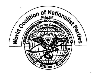 WORLD COALITION OF NATIONALIST PARTIES SEAL OF KOG LEADING THE WAY FOR CENTURIES TO COME POLITICAL-ETHICS-ECONOMICS