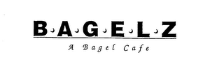 B-A-G-E-L-Z A BAGEL CAFE