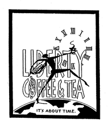 LIBERTY COFFEE & TEA IT'S ABOUT TIME.