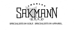 CHARLES SAKMANN GOLF SPECIALISTS IN GOLF. SPECIALISTS IN APPAREL.