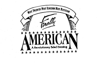 NOT FRENCH NOT ITALIAN NOT RUSSIAN FINALLY AMERICAN A REVOLUTIONARY SALAD DRESSING