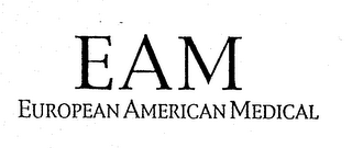 EAM EUROPEAN AMERICAN MEDICAL