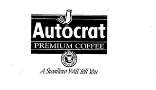 AUTOCRAT PREMIUM COFFEE A SWALLOW WILL TELL YOU QUALITY COFFEE SINCE 1895