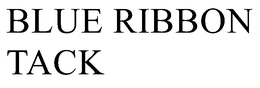 BLUE RIBBON TACK