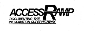 ACCESSRAMP DOCUMENTING THE INFORMATION SUPERHIGHWAY