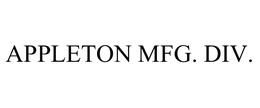 APPLETON MFG. DIV.