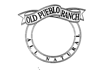 OLD PUEBLO RANCH ALL NATURAL