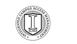 INTEGRATED CAMPUS ACCESS MANAGEMENT ICAM