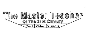 THE MASTER TEACHER OF THE 21ST CENTURY TEXT VIDEO VISUALS