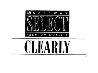 SAFEWAY SELECT PREMIUM QUALITY CLEARLY