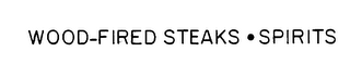 WOOD-FIRED STEAKS · SPIRITS