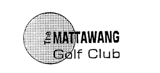 THE MATTAWANG GOLF CLUB