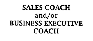 SALES COACH AND/OR BUSINESS EXECUTIVE COACH