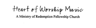 HEART OF WORSHIP MUSIC A MINISTRY OF REDEMPTION FELLOWSHIP CHURCH